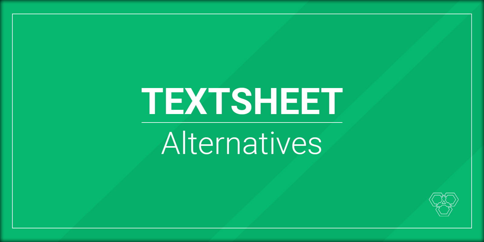 6 Top Alternatives To Textsheet For 2023