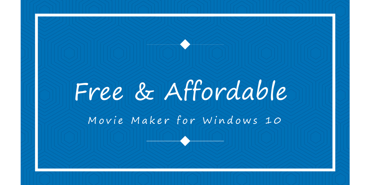 5 Best Free And Affordable Movie Makers For Windows 10